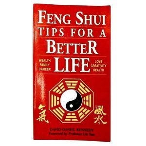 Feng Shui Tips for a Better Life by David Daniel Kennedy